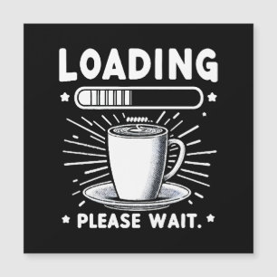 Wird geladen Bitte warten Sie auf Kaffee lustiger  Magnetkarte