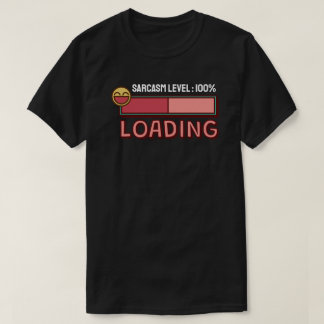 Wird geladen… Sarkasmus-Level: 100% T-Shirt