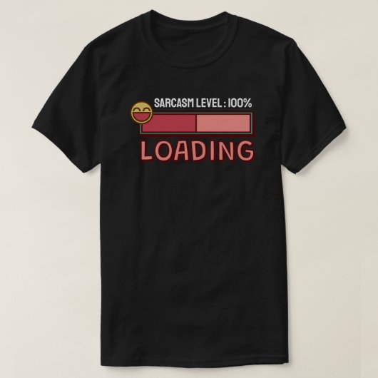 Wird geladen… Sarkasmus-Level: 100% T-Shirt (Design vorne)