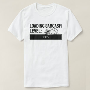 Wird geladen… Sarkasmus-Level: 100% T-Shirt