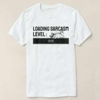 Wird geladen… Sarkasmus-Level: 100% T-Shirt