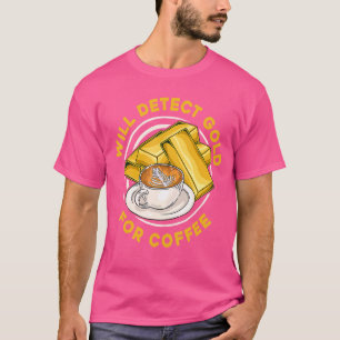 Wird Gold für Kaffee entdecken   Prospect Aurum Go T-Shirt