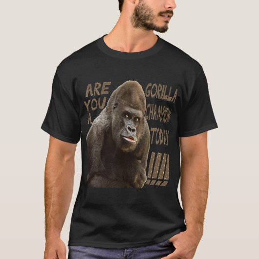 wird heute Gorilla-Champion!!!!!!! T-Shirt (Vorderseite)