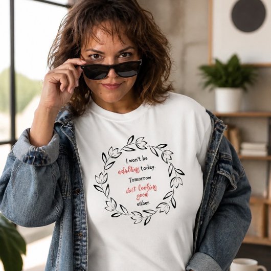 Wird heute nicht erwachsen Spaß T - Shirt