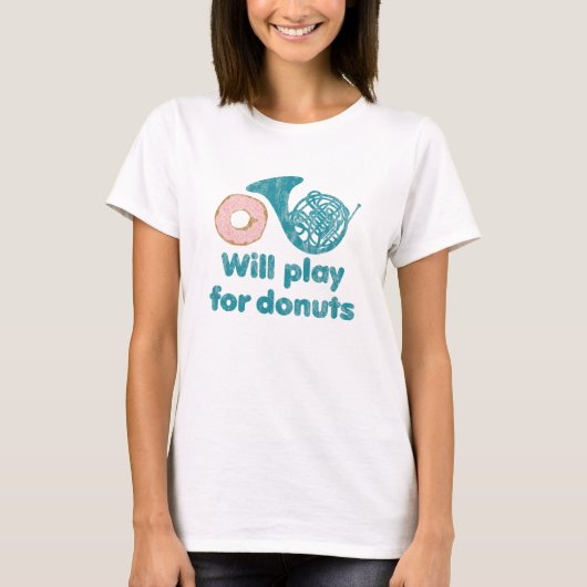 Wird Horn für Donuts spielen T-Shirt (Vorderseite)