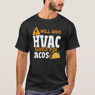 wird HVAC-Rat für Tacos HVAC-Techniker geben T-Shirt
