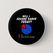 Wird ich Square Tanz heute Yes Pie Chart Square Da Button (Vorderseite)