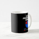 Wird ich Square Tanz heute Yes Pie Chart Square Da Kaffeetasse (VorderseiteRechts)