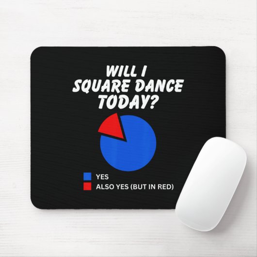 Wird ich Square Tanz heute Yes Pie Chart Square Da Mousepad (Mit Mouse)