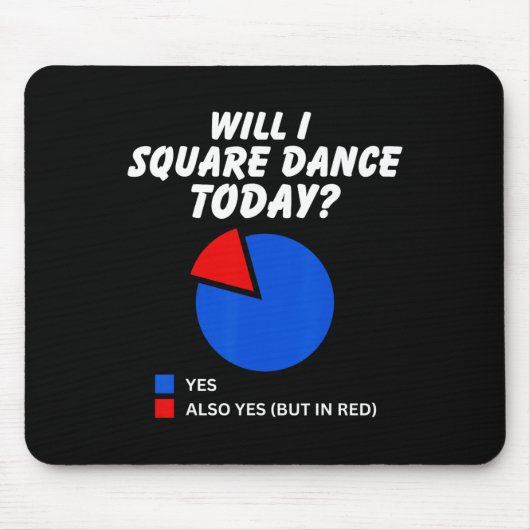 Wird ich Square Tanz heute Yes Pie Chart Square Da Mousepad (Vorne)