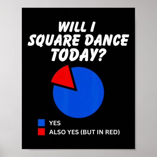 Wird ich Square Tanz heute Yes Pie Chart Square Da Poster (Vorne)