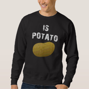 Wird Kartoffel wie im späten Nachtfernsehen gesehe Sweatshirt