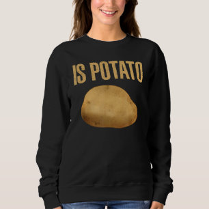 Wird Kartoffel wie im späten Nachtfernsehen gesehe Sweatshirt