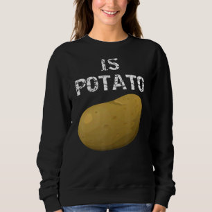 Wird Kartoffel wie im späten Nachtfernsehen gesehe Sweatshirt