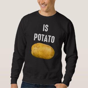 Wird Kartoffel wie im späten Nachtfernsehen gesehe Sweatshirt