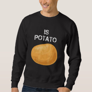 Wird Kartoffel wie im späten Nachtfernsehen gesehe Sweatshirt