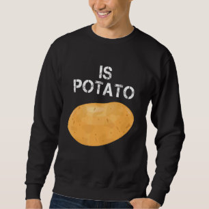 Wird Kartoffel wie im späten Nachtfernsehen gesehe Sweatshirt