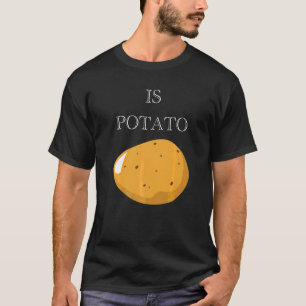 Wird Kartoffel wie im späten Nachtfernsehen gesehe T-Shirt