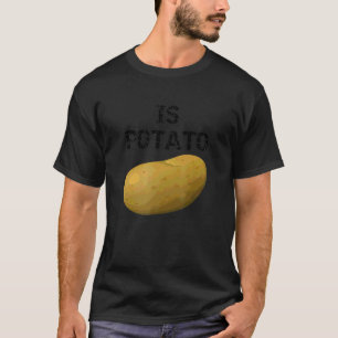 Wird Kartoffel wie im späten Nachtfernsehen gesehe T-Shirt