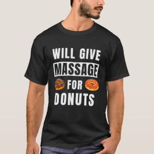 wird Massage für Donuts Therapist Massage geben T-Shirt