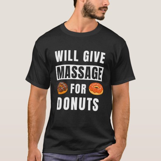 wird Massage für Donuts Therapist Massage geben T-Shirt (Vorderseite)