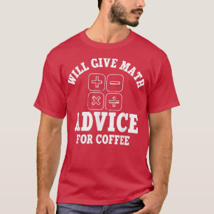 Wird mathematische Ratschläge für Kaffee-T - Shirt