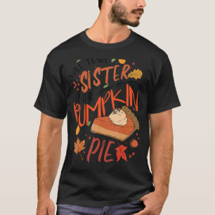 wird meine Schwester Kürbiskuchen Kids Thanksg tau T-Shirt