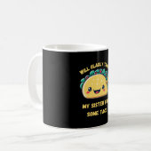 Wird meine Schwester von Tacos tauschen Kaffeetasse (Vorderseite Links)