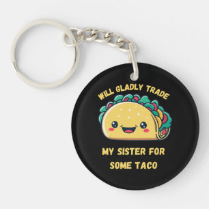 Wird meine Schwester von Tacos tauschen Schlüsselanhänger
