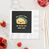 Wird meine Schwester von Tacos tauschen Serviette (Beispiel)