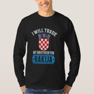 Wird meinen Bruder gegen rakija tauschen T-Shirt