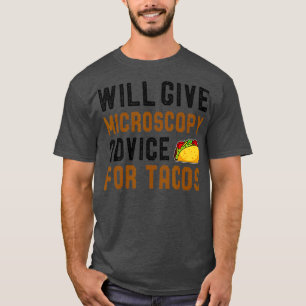 Wird Mikroskopie-Ratschläge für Tacos geben Lustig T-Shirt