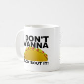 Wird nicht taco 'Bout It Funny Mug Kaffeetasse (Vorderseite Links)