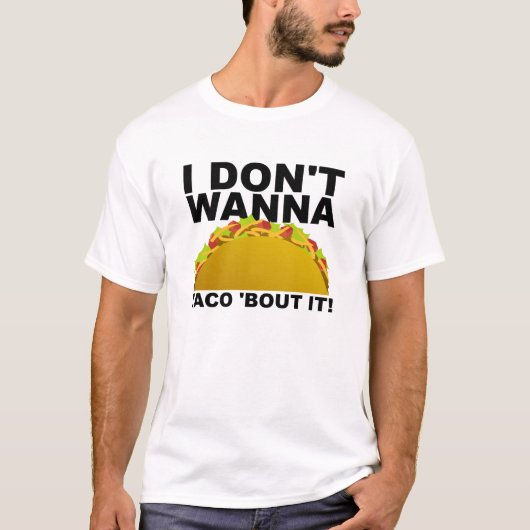 Wird nicht taco 'Bout It Funny T - Shirt (Vorderseite)