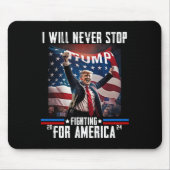 Wird nie aufhören, für Amerika zu kämpfen Trump 20 Mousepad (Vorne)