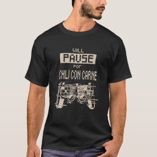 Wird Pause für Chili Con Carne Gamer Chili mit mir T-Shirt