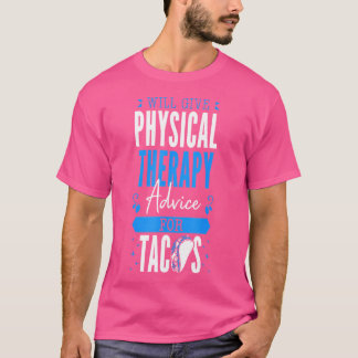 Wird Physiotherapieberatung Für Tacos Pt Phy Geben T-Shirt