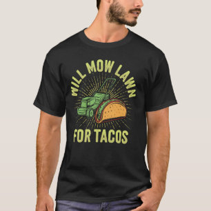 Wird Rasen für Tacos Mähen Lustiges Rasenmähen T-Shirt