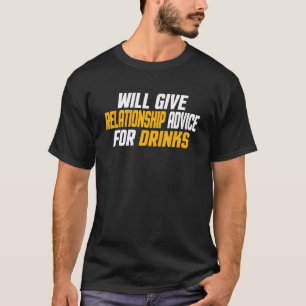 wird Ratschläge für die Beziehungen zu Getränken g T-Shirt