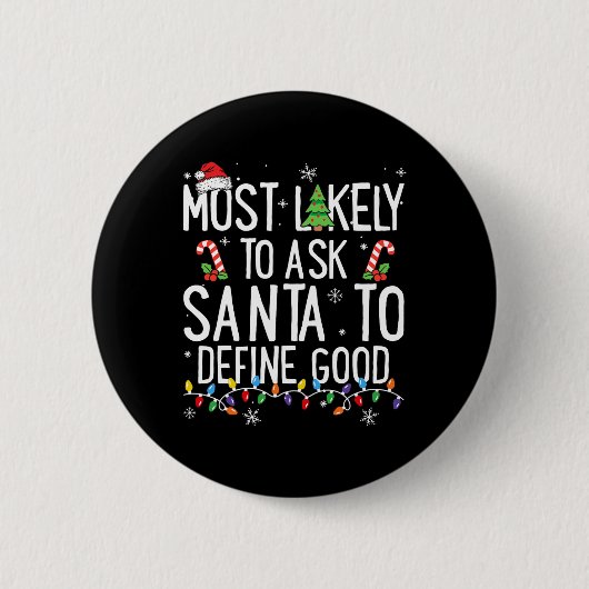 Wird Santa am wahrscheinlichsten bitten, ein gutes Button (Vorderseite)