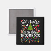 Wird Santa wahrscheinlich bitten, gute Familientra Magnet (Vorderseite/Rückseite)