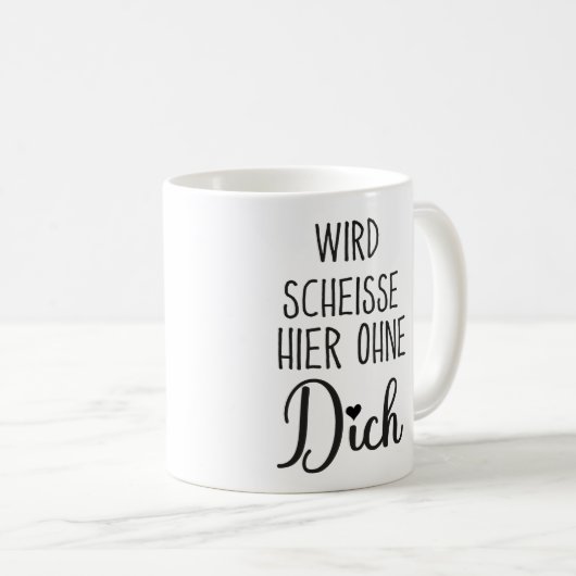 Wird Scheisse Hier Ohne Dich, Jobwechsel geschenk Kaffeetasse (VorderseiteRechts)