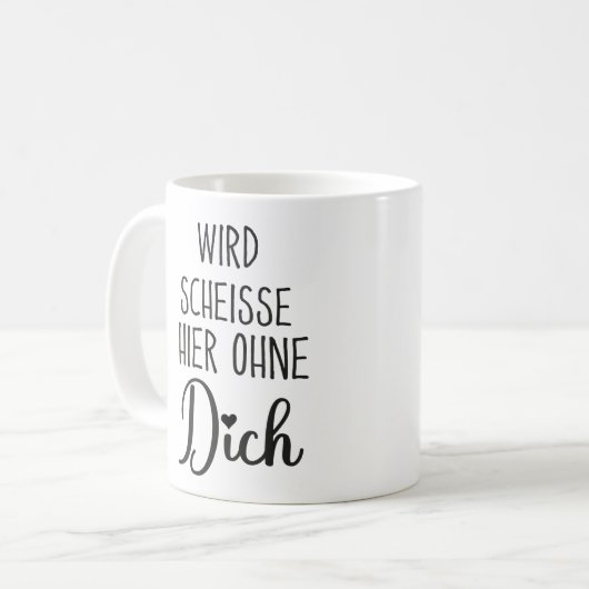 Wird Scheisse Hier Ohne Dich, Jobwechsel geschenk Kaffeetasse (Vorderseite Links)