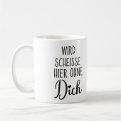 Wird Scheisse Hier Ohne Dich, Jobwechsel geschenk Kaffeetasse (Links)