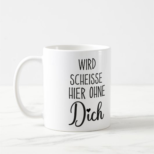Wird Scheisse Hier Ohne Dich, Jobwechsel geschenk Kaffeetasse (Links)
