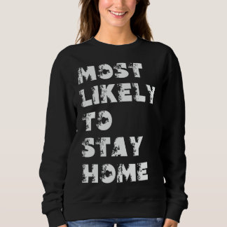Wird Sich Am Wahrscheinlichsten Zu Hause Aufhalten Sweatshirt