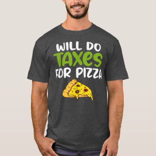 Wird Steuern machen Pizza Tax Bookkeeper lustige A T-Shirt