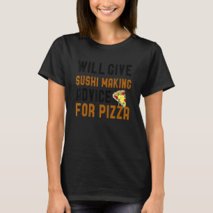 Wird Sushi-Zubereitungsratschläge für Pizza geben T-Shirt