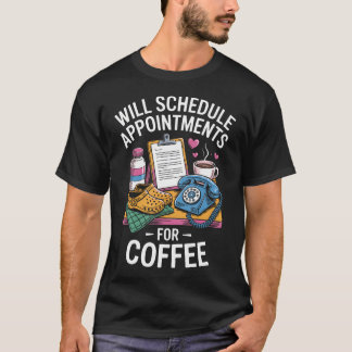 Wird Termine für Kaffee Medizinische Rezeption Ver T-Shirt