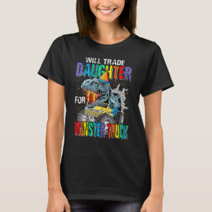 Wird Tochter gegen Monster Truck Dinosaurier tausc T-Shirt